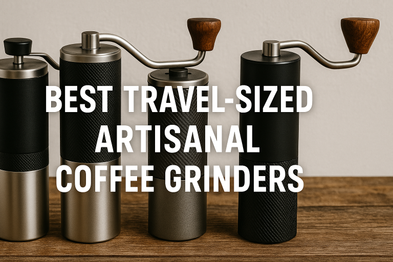 5 Best Travel-Sized Artisanal Coffee Grinders